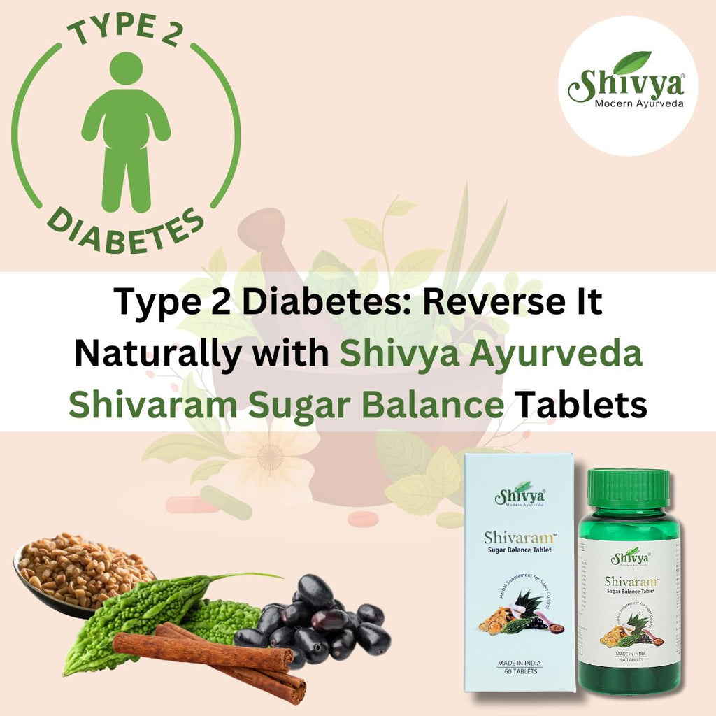 Type 2 Diabetes: Reverse It Naturally with Shivya Ayurveda Shivaram Sugar Balance Tablets