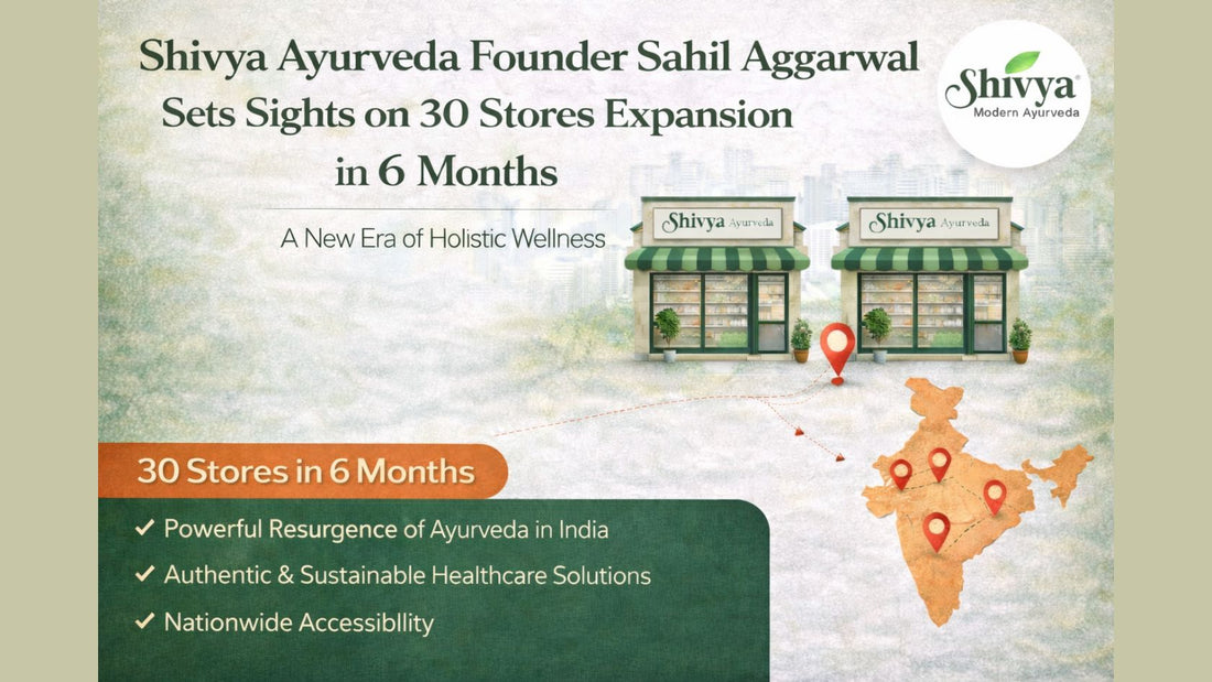 Shivya Ayurveda Founder Sets Sights on 30 Stores Expansion in 6 Months
